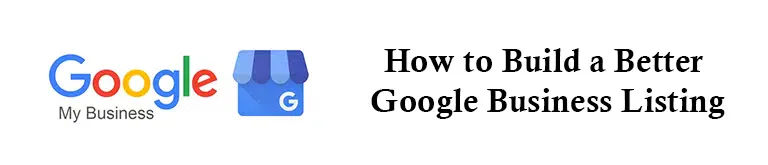 How to Build a Better Google Business Listing